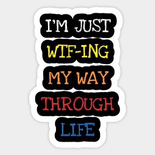 I'm Just Wtfing My Way Through Life Sarcasm Funny Adults Tee T-Shirt Sticker